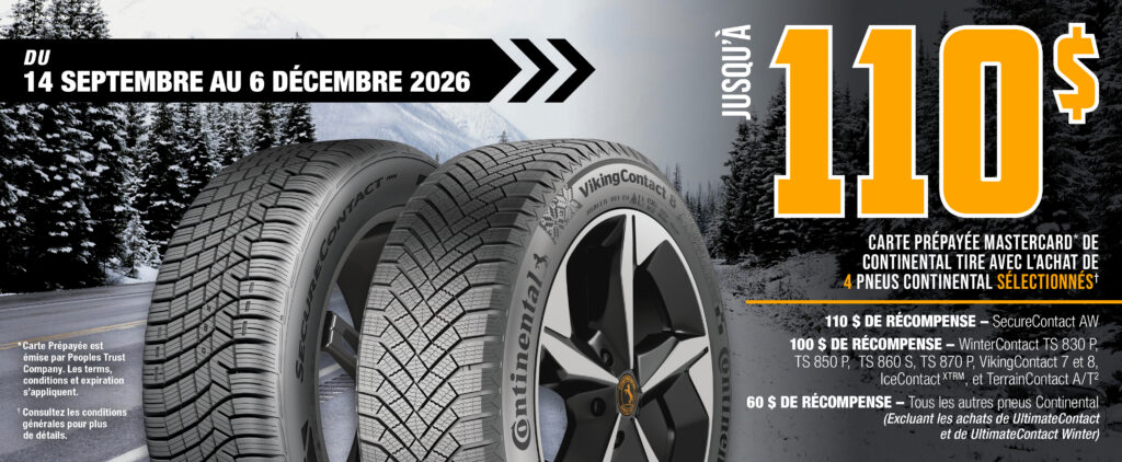 Continental : Obtenez une carte Mastercard prépayée de 60 $, 100 $ ou 110 $ à l’achat de quatre pneus Continental sélectionnés, du 14 septembre au 6 décembre 2026. La remise varie selon le modèle de pneu.